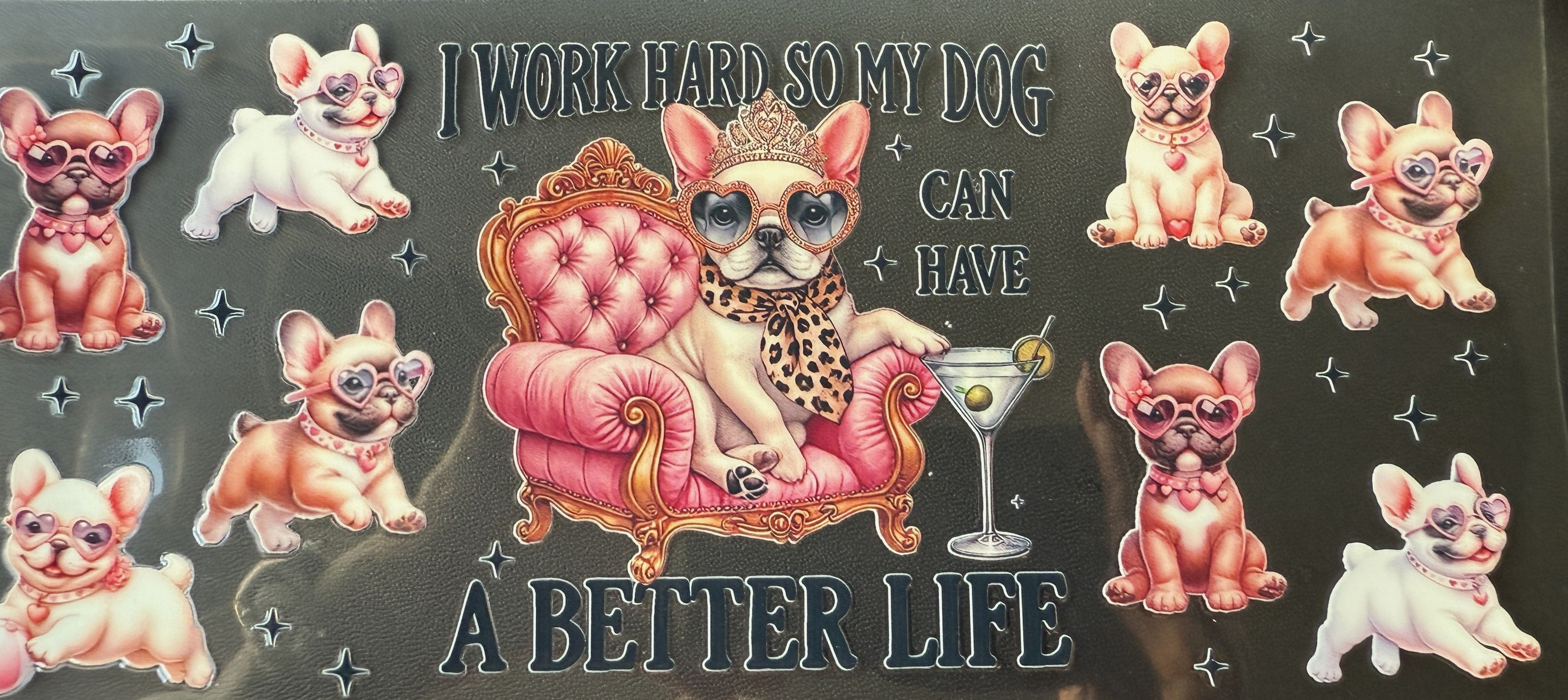 Dogs - I Work Hard So My Dog …. #5